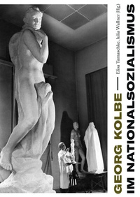Abbildung von: Georg Kolbe im Nationalsozialismus - Mann, Gebr.