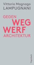 Cover: Gegen Wegwerfarchitektur - Wagenbach