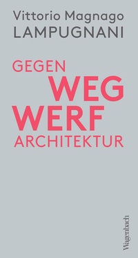 Bild vergrößern Bild: Gegen Wegwerfarchitektur - Wagenbach