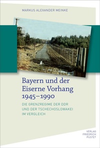 Abbildung von: Bayern und der Eiserne Vorhang 1945-1990 - Pustet, F