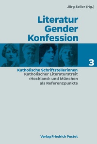Abbildung von: Literatur - Gender - Konfession. Katholische Schriftstellerinnen - Pustet, F