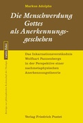 Cover: Die Menschwerdung Gottes als Anerkennungsgeschehen - Pustet, F