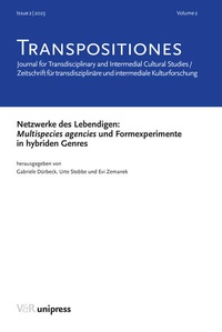 Bild: TRANSPOSITIONES 2023 Vol. 2, Issue 2: Netzwerke des Lebendigen: Multispecies agencies und Formexperimente in hybriden Genres - V&R unipress