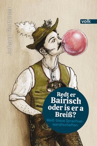 Abbildung von: Redt er Bairisch oder is er a Breiß? - Volk Verlag