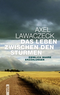 Abbildung von: Das Leben zwischen den Stürmen - Volk Verlag