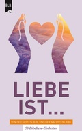 Cover: Liebe ist - Von der Gottes Liebe und der N&auml;chstenliebe - Bibellesebund