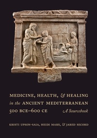 Abbildung von: Medicine, Health, and Healing in the Ancient Mediterranean (500 BCE-600 CE) - Naval Institute Press