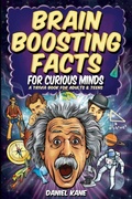 Cover: Brain Boosting Facts for Curious Minds, A Trivia Book for Adults & Teens - IngramSpark