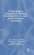Cover: A Case-Solution Companion to Building Consulting Skills for Sport and Performance Psychology - Routledge