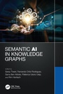 Cover: Semantic AI in Knowledge Graphs - CRC Press