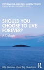 Cover: Should You Choose to Live Forever? - Routledge