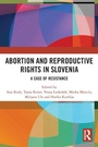 Cover: Abortion and Reproductive Rights in Slovenia - Routledge