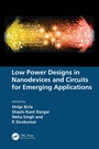 Cover: Low Power Designs in Nanodevices and Circuits for Emerging Applications - CRC Press