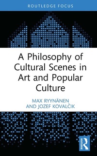 Abbildung von: A Philosophy of Cultural Scenes in Art and Popular Culture - Routledge