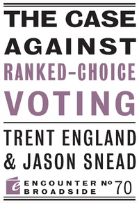 Abbildung von: The Case Against Ranked-Choice Voting - Encounter Books