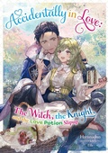 Cover: Accidentally in Love: The Witch, the Knight, and the Love Potion Slipup Volume 1 - J-Novel Heart