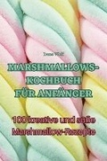 Cover: Marshmallows-Kochbuch Fuer Anfaenger - Aurosory ltd