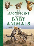 Cover: The Magnificent Book of Baby Animals - Weldon Owen Children's Books
