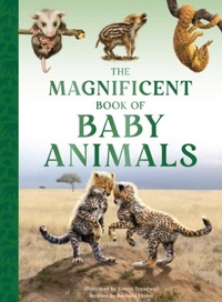 Enlarge image Cover: The Magnificent Book of Baby Animals - Weldon Owen Children's Books