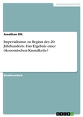 Cover: Imperialismus zu Beginn des 20. Jahrhunderts. Das Ergebnis einer oekonomischen Kausalkette? - GRIN Verlag
