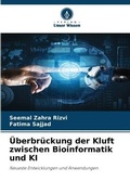 Cover: UEberbrueckung der Kluft zwischen Bioinformatik und KI - Verlag Unser Wissen