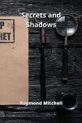 Cover: Secrets and Shadows - Raymond Mitchell