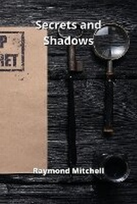 Enlarge image Cover: Secrets and Shadows - Raymond Mitchell