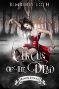 Cover: Circus of the Dead Book Three - Kimberly Loth