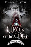 Cover: Circus of the Dead Book Four - Kimberly Loth