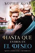 Cover: Hasta Que Entres en El Deseo: Novela Romantica Victoriana - SR Publishing