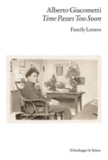 Cover: Alberto Giacometti - Time Passes Too Soon - Scheidegger & Spiess