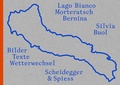 Cover: Silvia Buol - Lago Bianco, Morteratsch, Bernina - Scheidegger & Spiess
