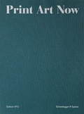 Cover: Print Art Now - Scheidegger & Spiess