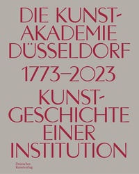 Abbildung von: Die Kunstakademie Düsseldorf 1773-2023 - Deutscher Kunstverlag