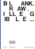 Cover: Blank. Raw. Illegible. Artists' Books as Statements (1960-2022) - K&ouml;nig, Walther