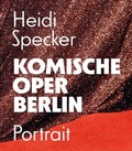 Cover: Heidi Specker. Komische Oper Berlin. Portrait - K&ouml;nig, Walther