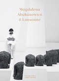 Cover: Magdalena Abakanowicz &agrave; Lausanne - Scheidegger & Spiess