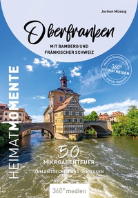 Abbildung von: Oberfranken mit Bamberg und Fränkischer Schweiz - HeimatMomente - 360° medien
