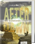 Cover: After Dawn - Die wandernde Stadt - S&uuml;dpol Verlag GmbH