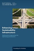 Cover: Enhancing Urban Sustainability Infrastructure: Mathematical Approaches for Optimizing Investments - National Academies Press