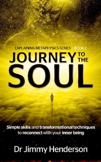 Abbildung von: Journey to The Soul: Simple Skills and Transformational Techniques To Reconnect With Your Inner Being (Metaphysics Explained Series, #2) - Neo-world Consultants