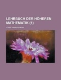 Cover: Lehrbuch Der Hoheren Mathematik (1) - Rarebooksclub.com