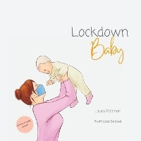 Enlarge image Cover: Lockdown Baby (Mother and Baby version) - Laura Feldman