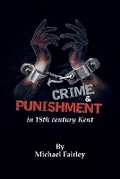 Cover: Crime & Punishment in 18th century Kent - Mifair