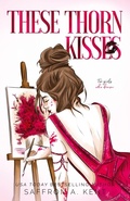 Cover: These Thorn Kisses Special Edition Paperback - IngramSpark