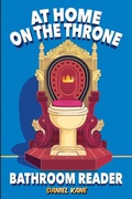 Cover: At Home On The Throne Bathroom Reader, A Trivia Book for Adults & Teens - IngramSpark