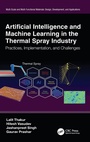 Cover: Artificial Intelligence and Machine Learning in the Thermal Spray Industry - CRC Press
