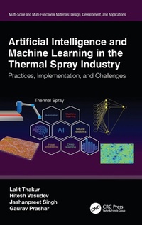 Enlarge image Cover: Artificial Intelligence and Machine Learning in the Thermal Spray Industry - CRC Press