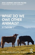 Cover: What Do We Owe Other Animals? - Routledge