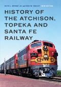 Cover: History of the Atchison, Topeka and Santa Fe Railway - University of Nebraska Press